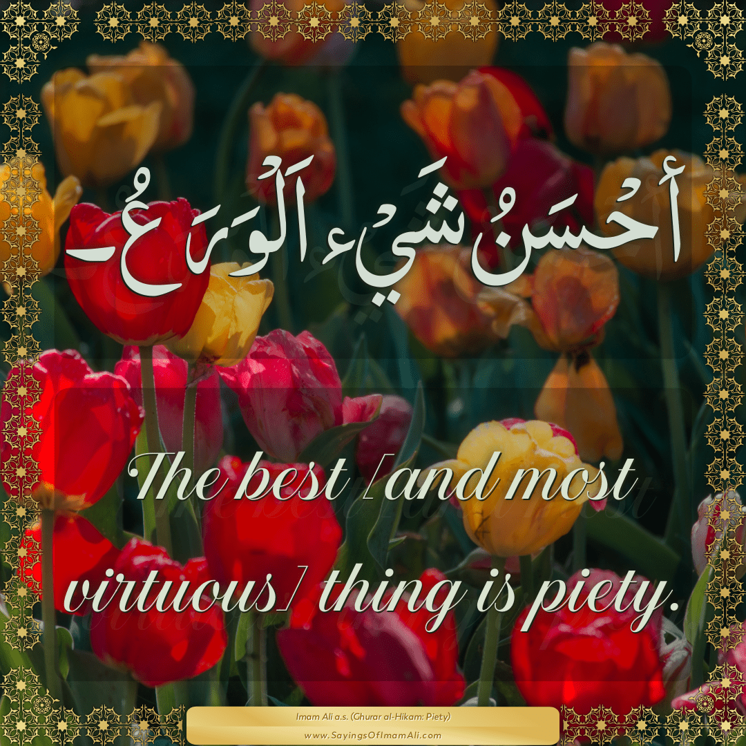 The best [and most virtuous] thing is piety.